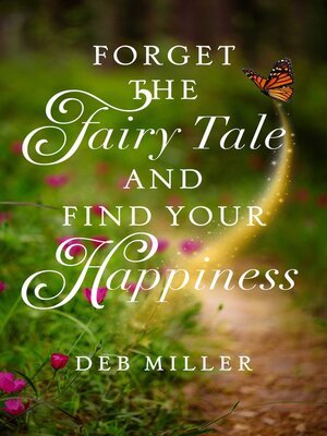 cover image of Forget the Fairy Tale and Find Your Happiness